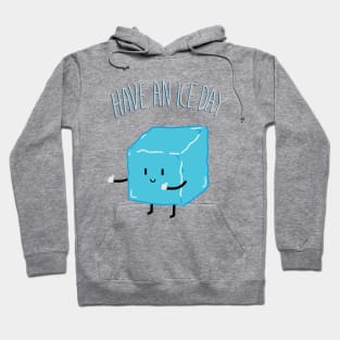 Have an ICE day Hoodie